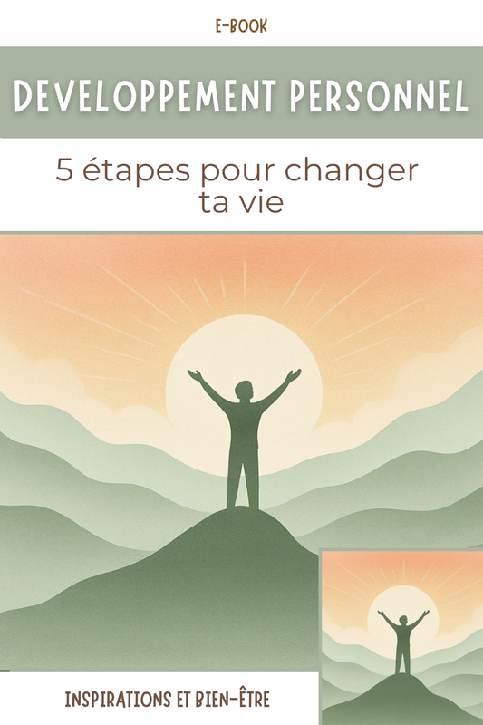 Développement personnel : 5 étapes pour changer ta vie
